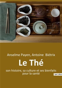 Le Thé : son histoire, sa culture et ses bienfaits pour la santé