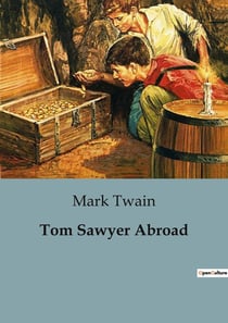 Tom Sawyer Abroad : Adventures of Tom Sawyer and Friends in a Futuristic Balloon Journey