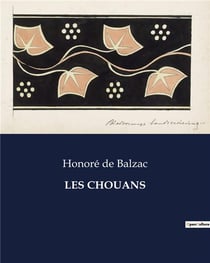 LES CHOUANS : Les Chouans: Une fresque historique de la Bretagne en 1799