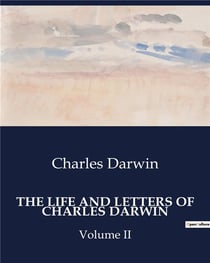 The life and letters of charles darwin - volume ii