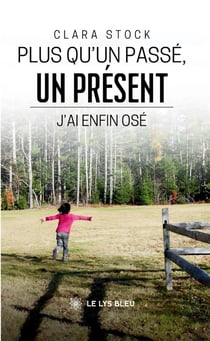 Plus qu'un passé, un présent : J'ai enfin osé