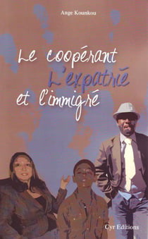 Le coopérant, l'expatrié et l'immigré