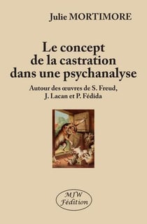 Le concept de la castration dans une psychanalyse - autour des oeuvres de S. Freud, j. lacan et p. f