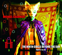 The Ninth Circle Beyond the Sun (Parts One to Ten)