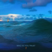 Who Do You Trust ?