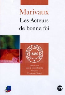 Marivaux - Les acteurs de bonne foi