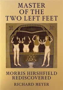 Master of the two left feet : morris hirshfield rediscovered