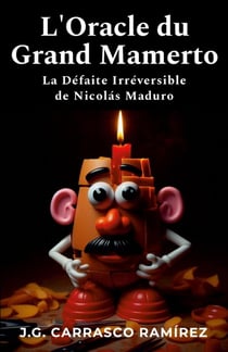 L'Oracle du Grand Mamerto : La Défaite Irréversible de Nicolas Maduro