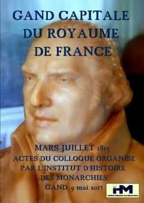 Gand, capitale du royaume de france  mars-juillet 1815