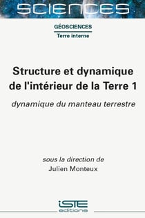 Structure et dynamique de l'intérieur de la Terre 1 : Dynamique du manteau terrestre