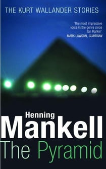 The Pyramid - The Kurt Wallander Stories