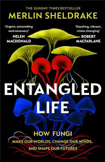 Entangled life : How fungi make our worlds, change our minds shape our futures ill ed