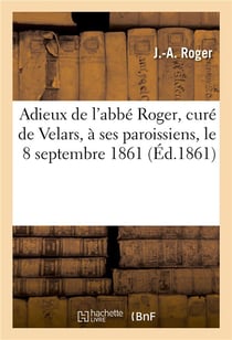 Adieux de l'abbe roger, cure de velars, a ses paroissiens, le 8 septembre 1861