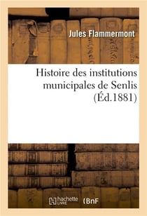 Histoire des institutions municipales de senlis