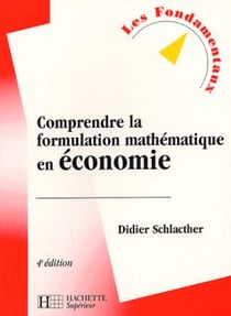 Comprendre la formulation mathématique en économie (édition 2004)