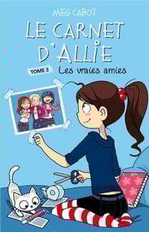 Le carnet d'Allie Tome 3 : les vraies amies