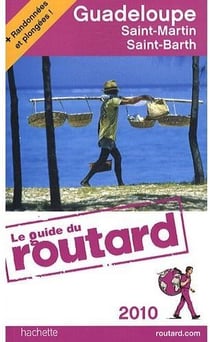 Guide du routard - guadeloupe - saint-martin, saint-barth (édition 2010)