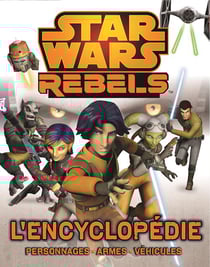 Star wars rebels - l'encyclopédie