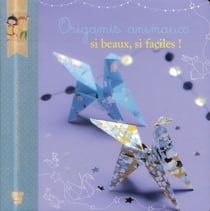 Origamis animaux si beaux, si faciles !