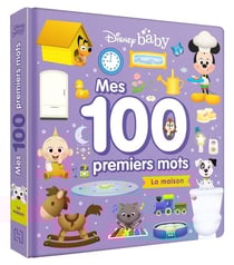 Disney Baby : mes 100 premiers mots : la maison