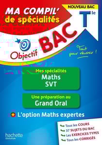 Objectif bac : ma compil' de spécialités : maths, SVT + grand oral + option maths expertes - terminale (édition 2023)