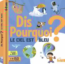 Dis pourquoi ? : le ciel est bleu ?