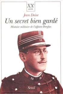Un secret bien gardé. Histoire militaire de l'affaire Dreyfus