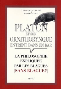 Platon et son ornithorynque entrent dans un bar - la philosophie expliquée par les blagues (sans blague?)