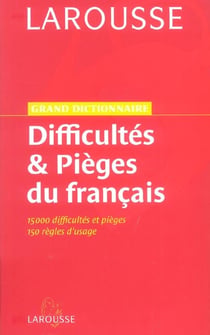 Grand dictionnaire des difficultes et pieges du francais