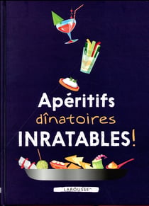 Apéritifs dînatoires inratables !