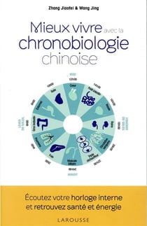 La chronobiologie chinoise - vivez en harmonie avec les rythmes naturels de votre corps