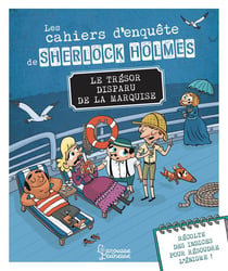 Les cahiers d'enquête de Sherlock Holmes : le trésor disparu de la marquise