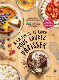 À la fin de ce livre vous saurez pâtisser