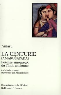 La centurie : poèmes amoureux de l'Inde ancienne