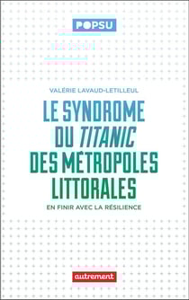 Le syndrôme du Titanic des métropoles littorales : En finir avec la résilience