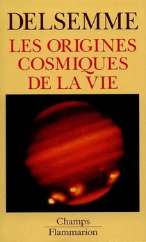 Les origines cosmiques de la vie - du big-bang jusqu'a l'homme