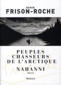 Peuples chasseurs de l'Arctique et Nahanni