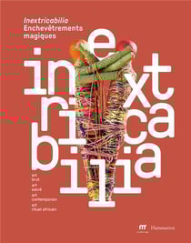 Inextricabilia : Enchevêtrements magiques, art brut, art sacré, art contemporain, art rituel africain