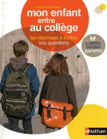 Mon enfant entre au collège - les petits guides parents