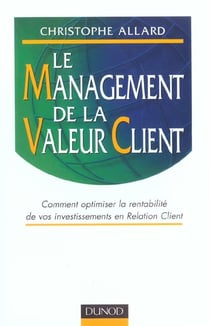 Le Management de la valeur client - Comment optimiser la rentabilité de vos programmes CRM