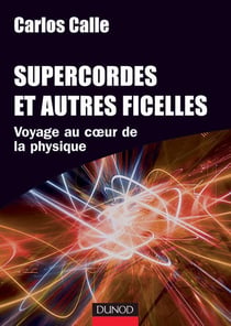 Supercordes et autres ficelles - Voyage au coeur de la physique