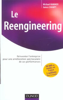 Le reengineering - reinventer l'entreprise pour une amelioration spectaculaire de ses performances
