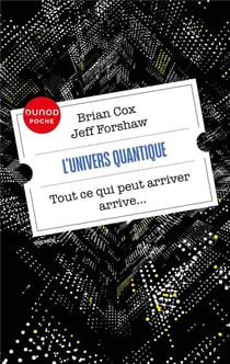L'univers quantique : Tout ce qui peut arriver arrive...