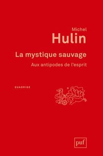 La mystique sauvage - aux antipodes de l'esprit (2e édition)
