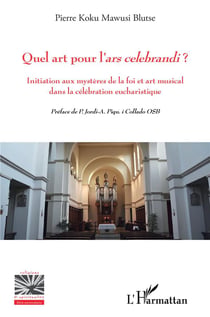 Quel art pour l'ars celebrandi ? initiation aux mystères de la foi et art musical dans la célébration eucharistique