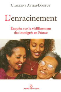 L'enracinement - enquête sur le vieillissement des immigrés en france