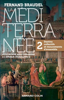 La Méditerranée et le monde méditerranéen au temps de Philippe II Tome 2 - destins collectifs et mouvements d'ensemble
