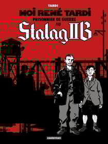 Moi René Tardi, prisonnier de guerre au Stalag IIB Tome 1