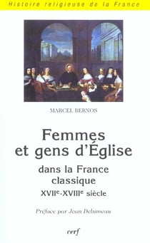 Femmes et gens d'Eglise dans la France classique (XVIIe-XVIIIe siècle)