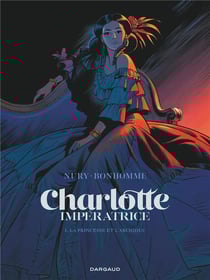 Charlotte Impératrice Tome 1 : la princesse et l'archiduc